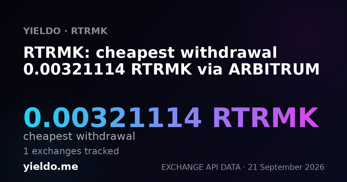RTRMK: cheapest withdrawal 0.00321114 RTRMK via ARBITRUM