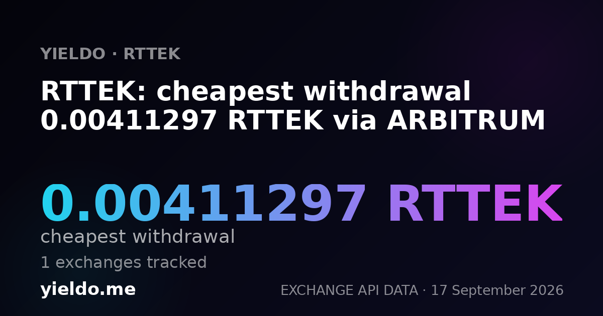 RTTEK: cheapest withdrawal 0.00411297 RTTEK via ARBITRUM