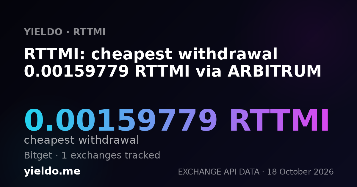 RTTMI: cheapest withdrawal 0.00159779 RTTMI via ARBITRUM