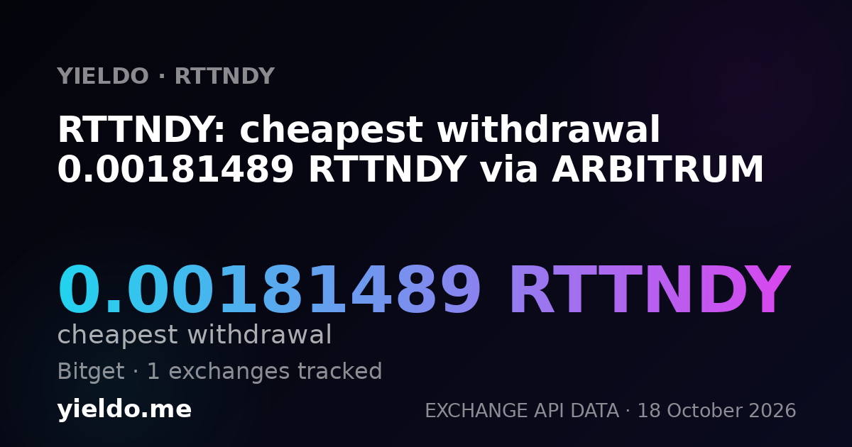 RTTNDY: cheapest withdrawal 0.00181489 RTTNDY via ARBITRUM