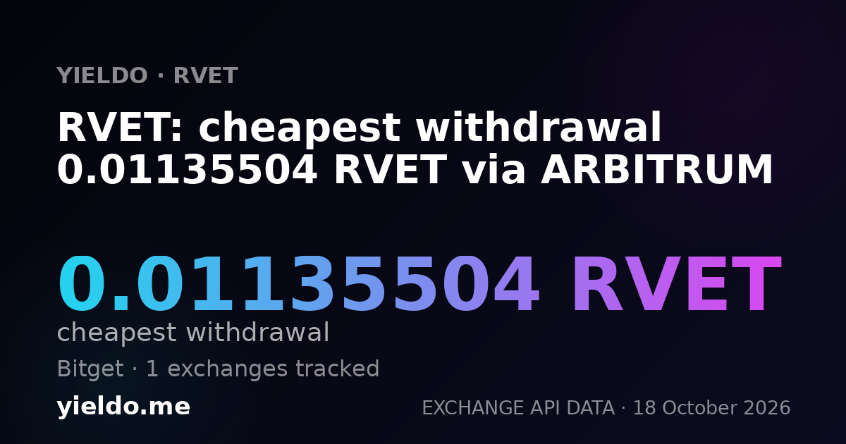 RVET: cheapest withdrawal 0.01135504 RVET via ARBITRUM