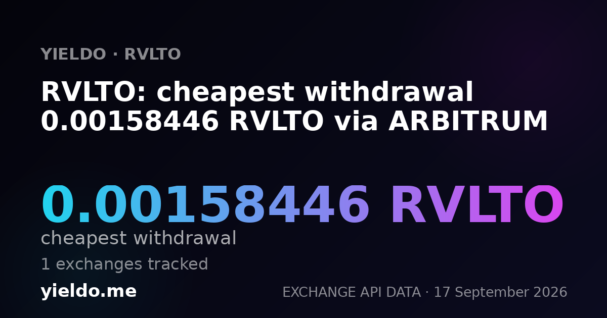 RVLTO: cheapest withdrawal 0.00156658 RVLTO via ARBITRUM