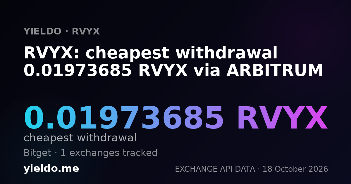 RVYX: cheapest withdrawal 0.01973685 RVYX via ARBITRUM