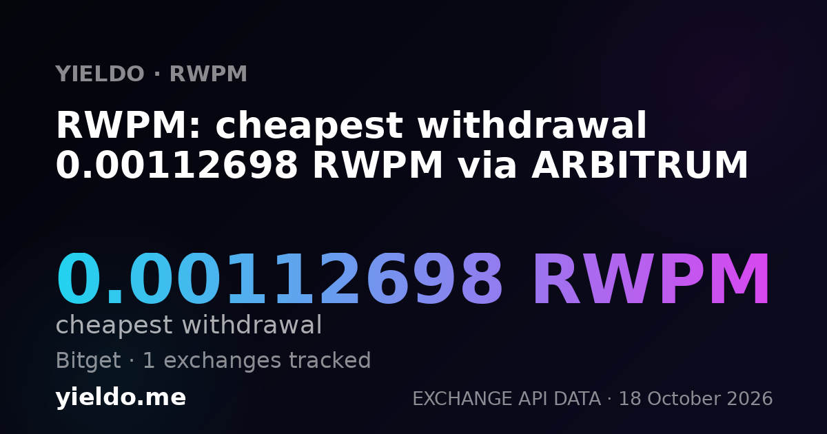 RWPM: cheapest withdrawal 0.00112698 RWPM via ARBITRUM