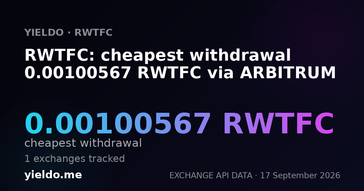 RWTFC: cheapest withdrawal 0.00101188 RWTFC via ARBITRUM