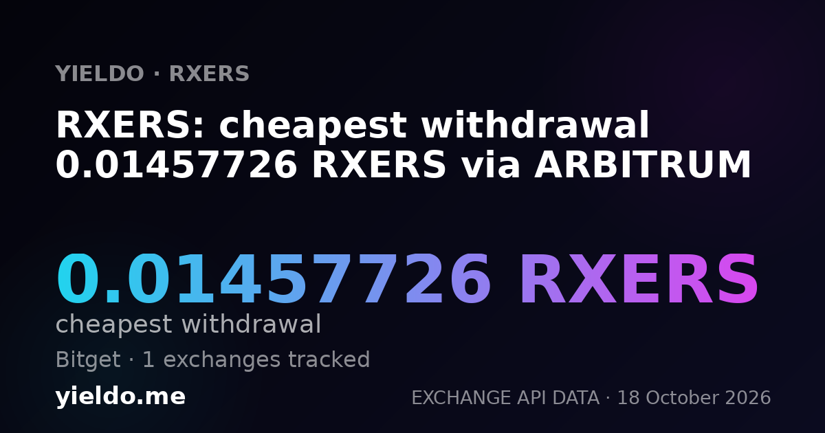 RXERS: cheapest withdrawal 0.01457726 RXERS via ARBITRUM