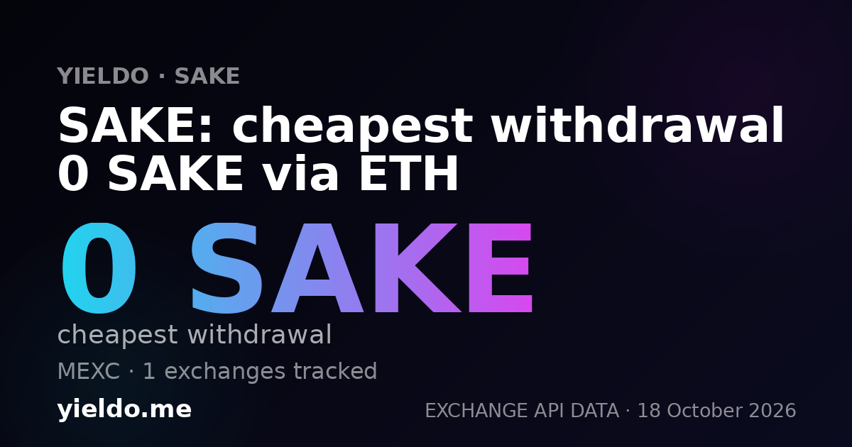 SAKE: cheapest withdrawal 0 SAKE via ETH