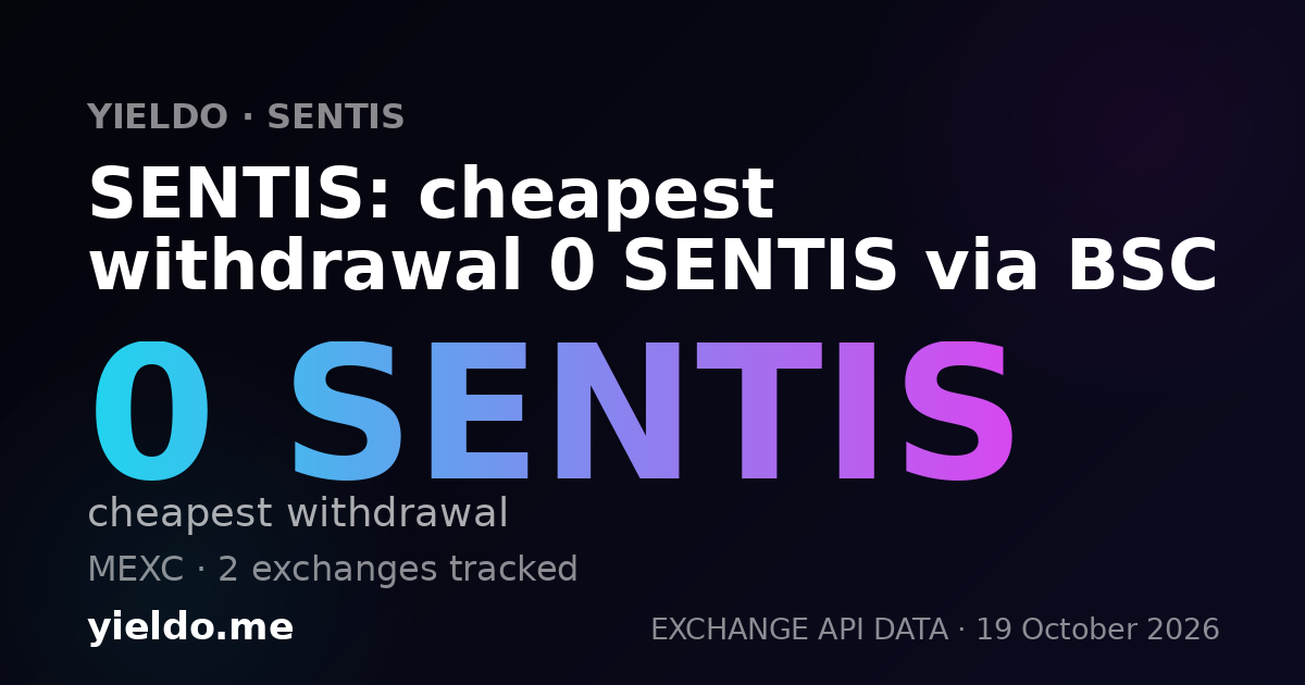 SENTIS: cheapest withdrawal 0 SENTIS via BSC