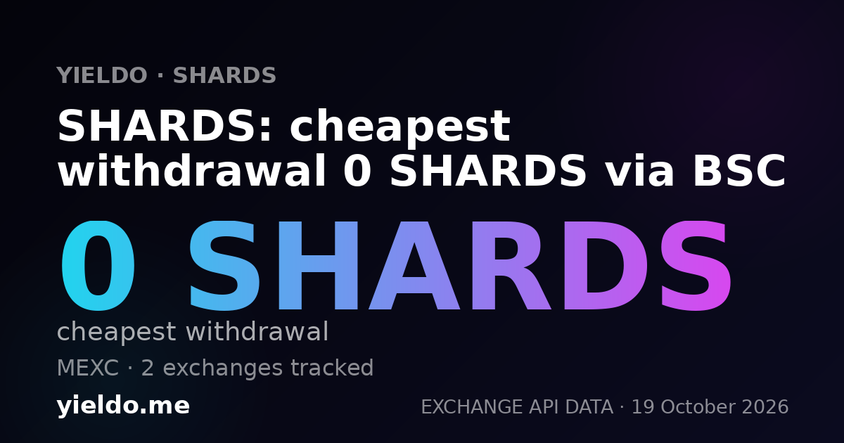 SHARDS: cheapest withdrawal 0 SHARDS via BSC