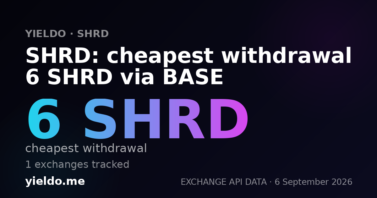 SHRD: cheapest withdrawal 6 SHRD via BASE