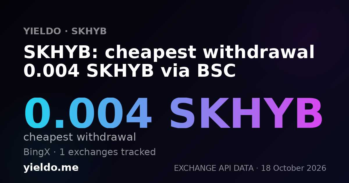 SKHYB: cheapest withdrawal 0.004 SKHYB via BSC