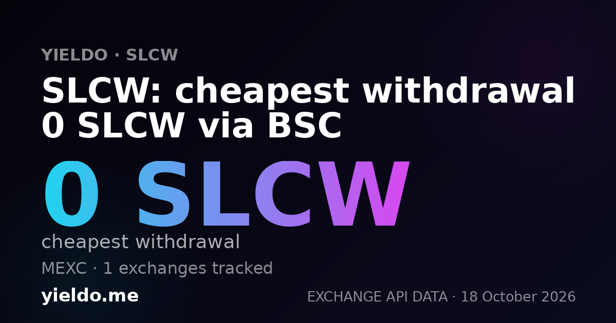 SLCW: cheapest withdrawal 0 SLCW via BSC