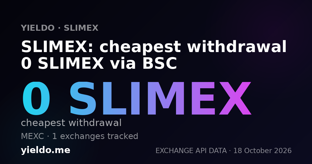 SLIMEX: cheapest withdrawal 0 SLIMEX via BSC