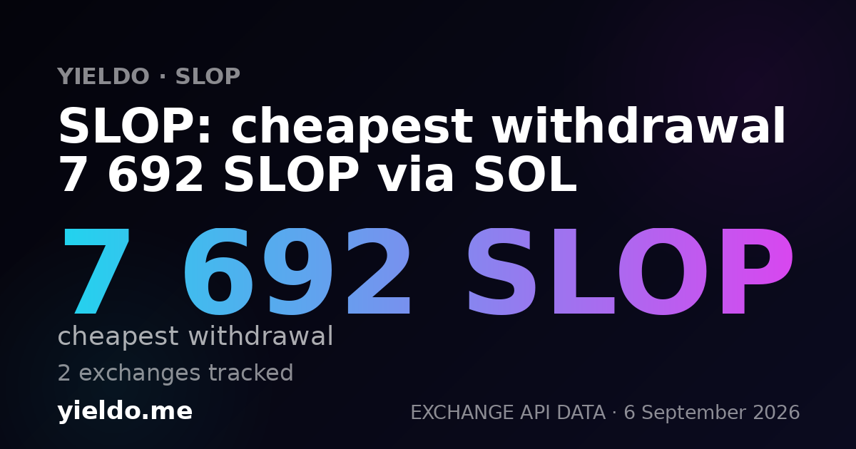 SLOP: cheapest withdrawal 7 692 SLOP via SOL