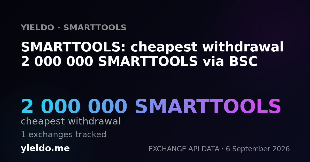 SMARTTOOLS: cheapest withdrawal 2 000 000 SMARTTOOLS via BSC