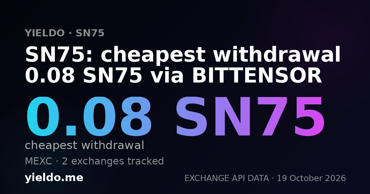 SN75: cheapest withdrawal 0.08 SN75 via BITTENSOR