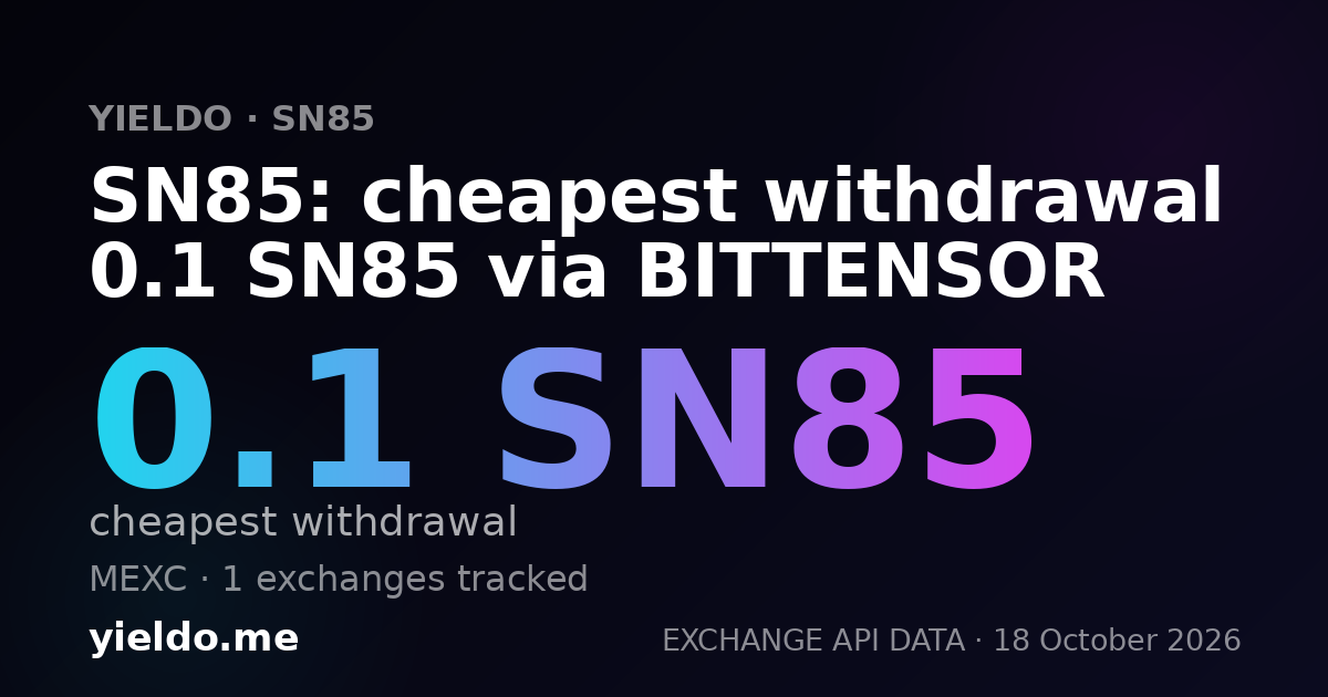 SN85: cheapest withdrawal 0.1 SN85 via BITTENSOR