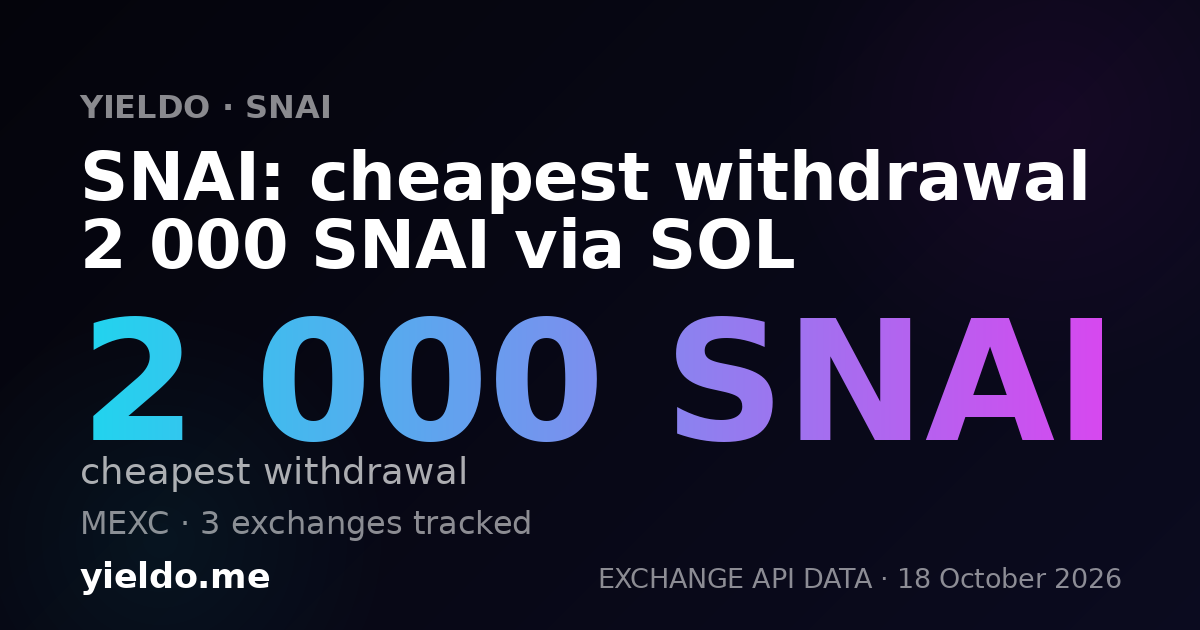 SNAI: cheapest withdrawal 2 000 SNAI via SOL