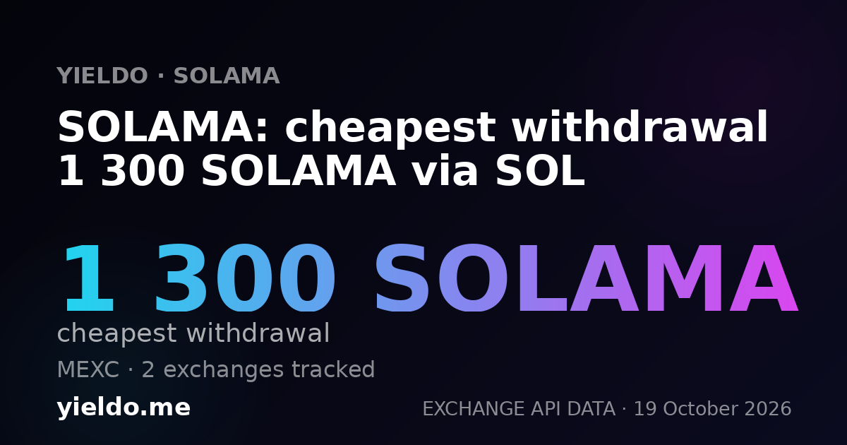 SOLAMA: cheapest withdrawal 1 300 SOLAMA via SOL