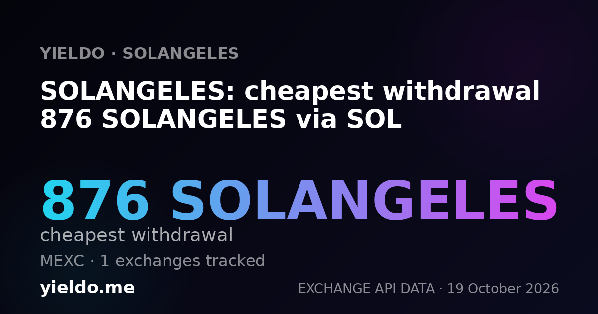 SOLANGELES: cheapest withdrawal 876 SOLANGELES via SOL