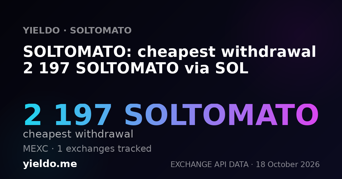 SOLTOMATO: cheapest withdrawal 2 197 SOLTOMATO via SOL