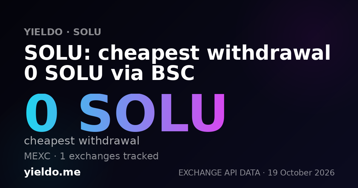 SOLU: cheapest withdrawal 0 SOLU via BSC
