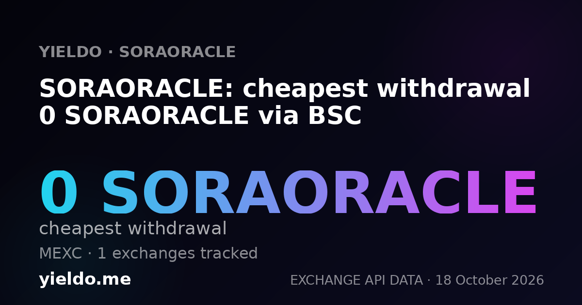 SORAORACLE: cheapest withdrawal 0 SORAORACLE via BSC