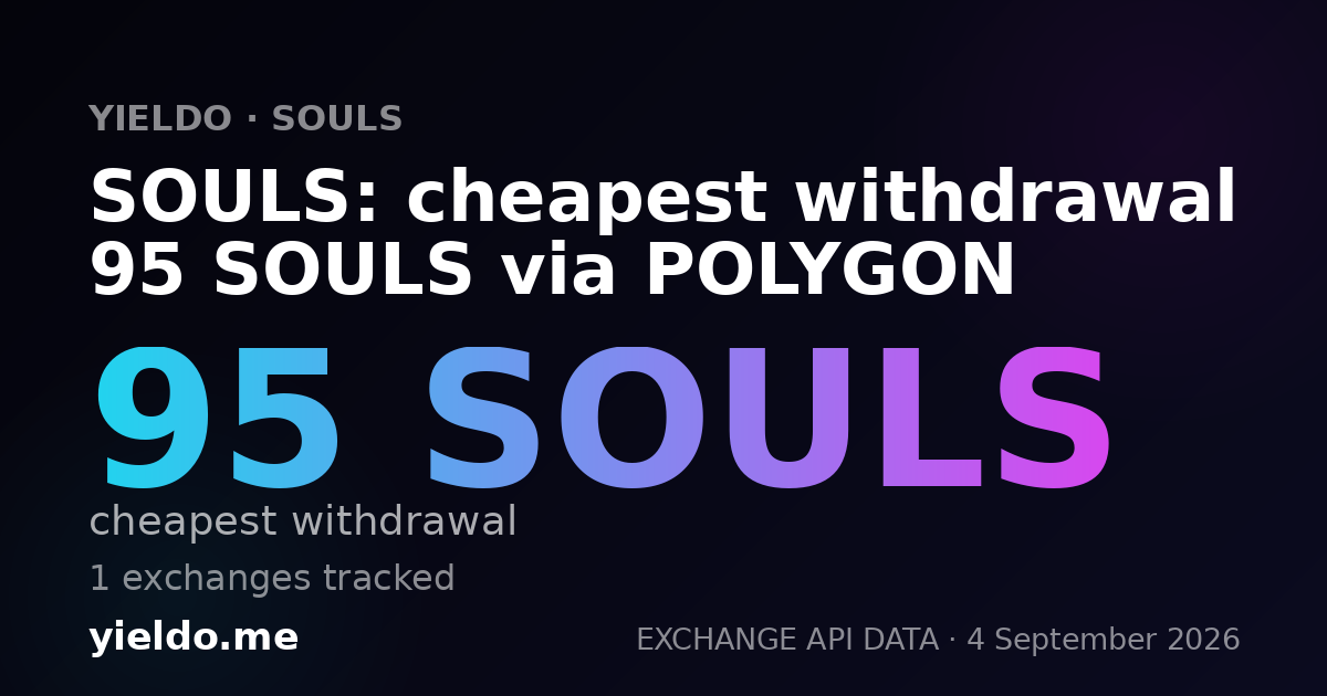 SOULS: cheapest withdrawal 95 SOULS via POLYGON