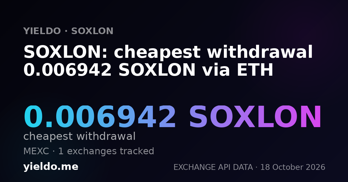 SOXLON: cheapest withdrawal 0.006942 SOXLON via ETH