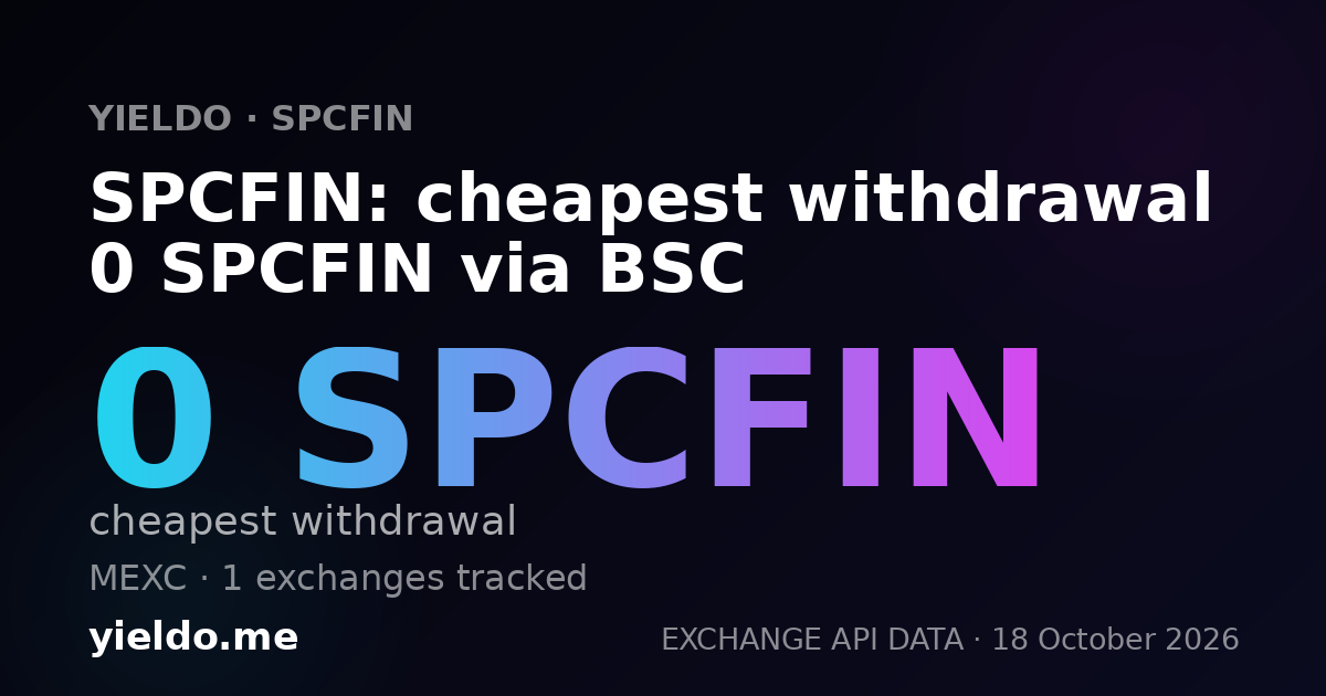 SPCFIN: cheapest withdrawal 0 SPCFIN via BSC