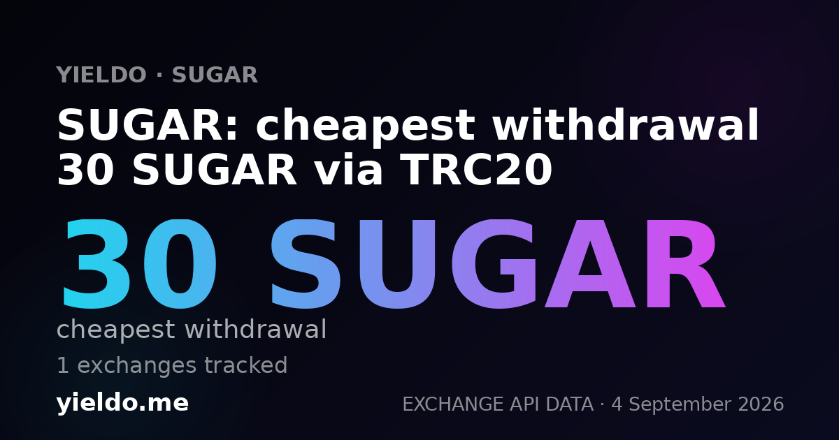 SUGAR: cheapest withdrawal 30 SUGAR via TRC20