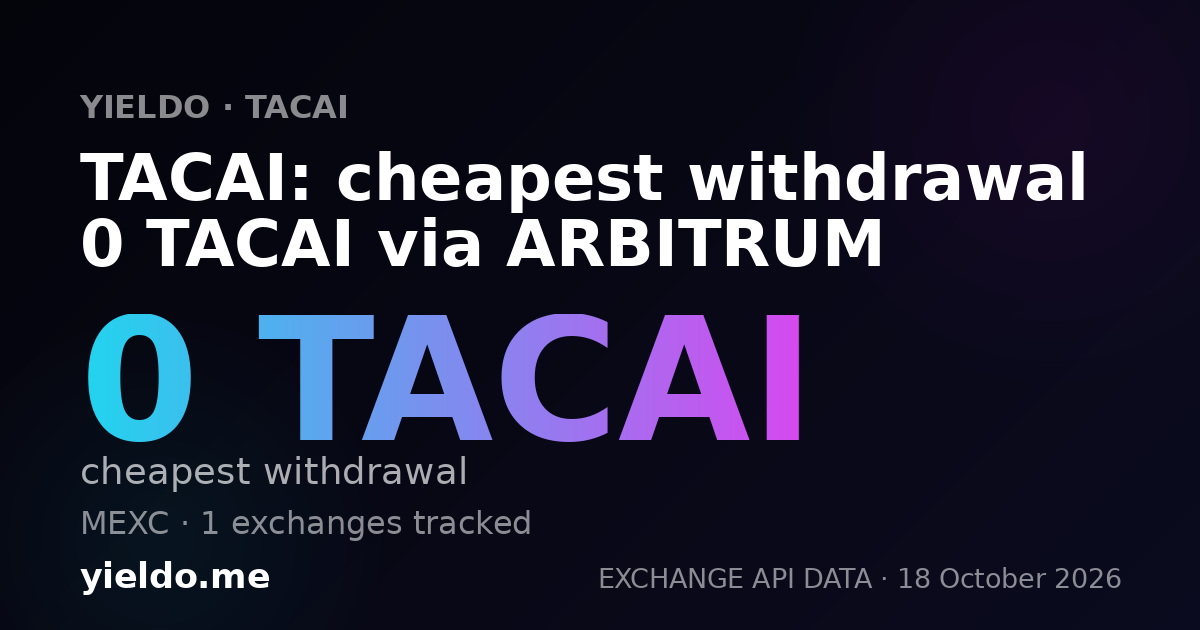TACAI: cheapest withdrawal 0 TACAI via ARBITRUM