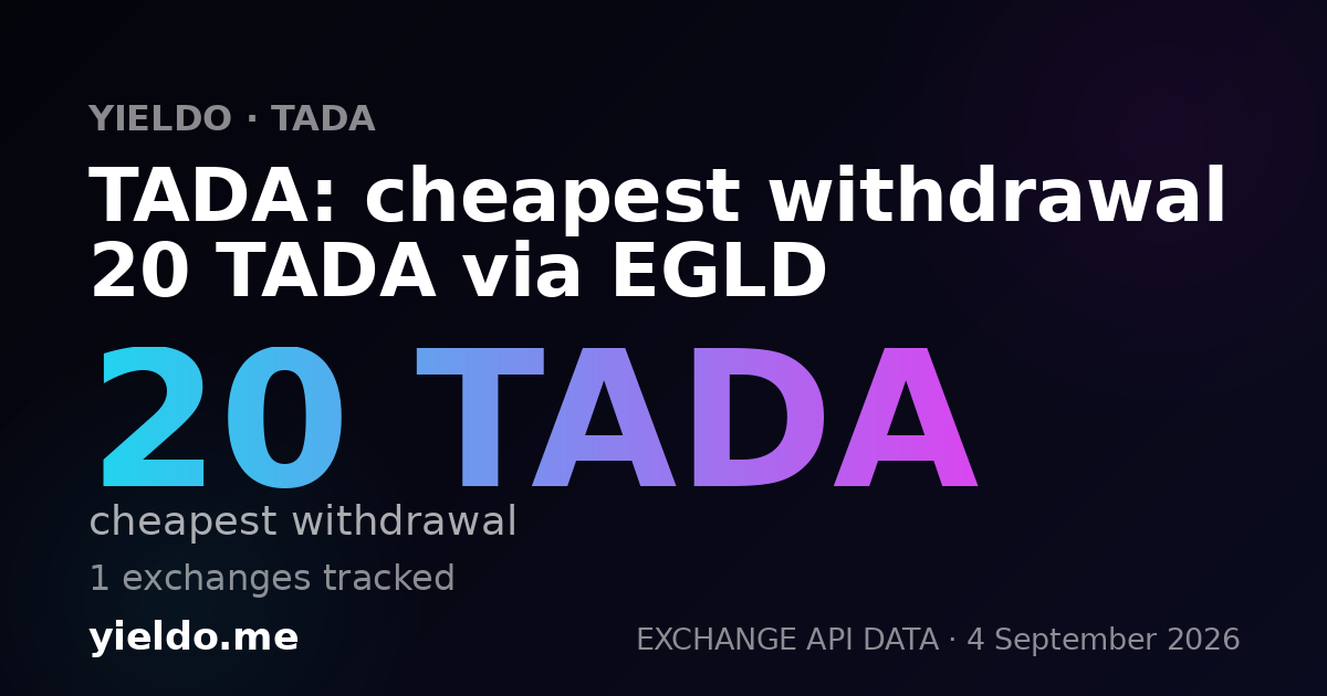 TADA: cheapest withdrawal 20 TADA via EGLD