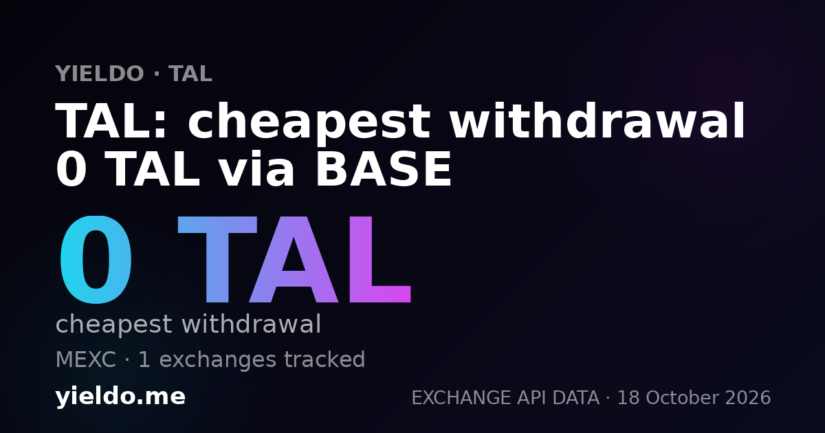 TAL: cheapest withdrawal 0 TAL via BASE