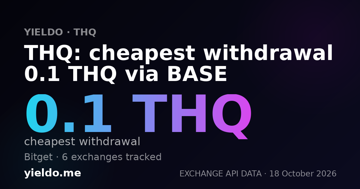 THQ: cheapest withdrawal 0.1 THQ via BASE