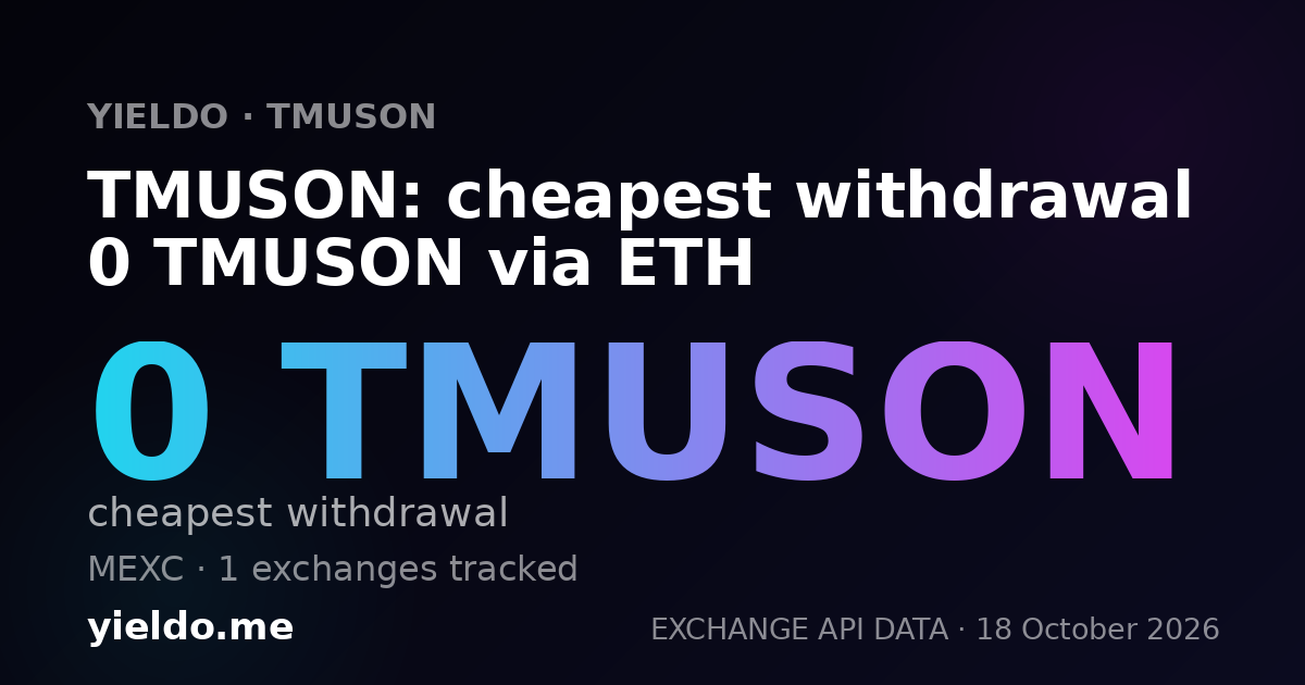 TMUSON: cheapest withdrawal 0 TMUSON via ETH