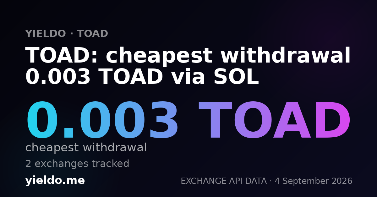 TOAD: cheapest withdrawal 0.003 TOAD via SOL