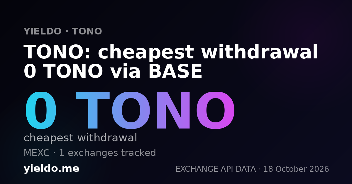TONO: cheapest withdrawal 0 TONO via BASE