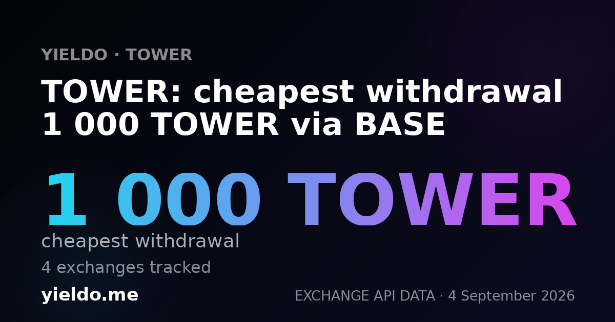 TOWER: cheapest withdrawal 1 000 TOWER via BASE