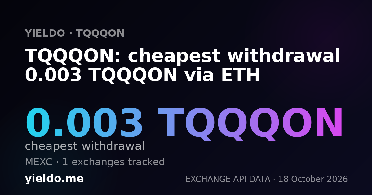 TQQQON: cheapest withdrawal 0.003 TQQQON via ETH