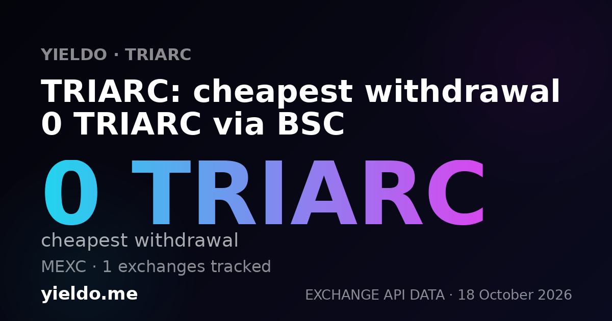 TRIARC: cheapest withdrawal 0 TRIARC via BSC