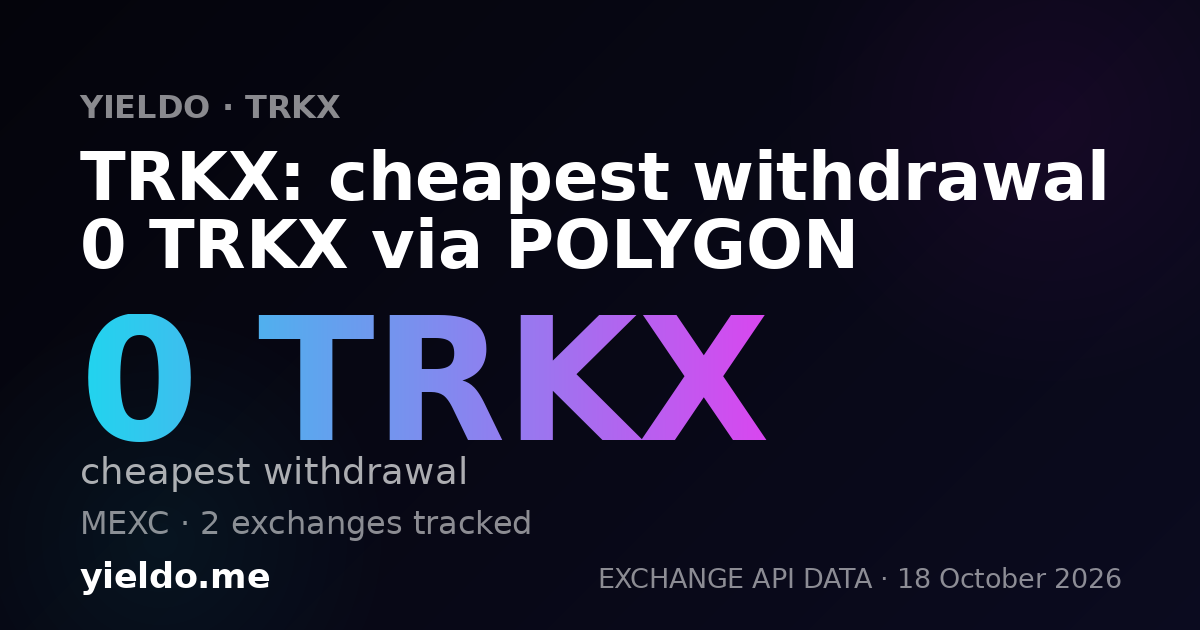 TRKX: cheapest withdrawal 0 TRKX via POLYGON