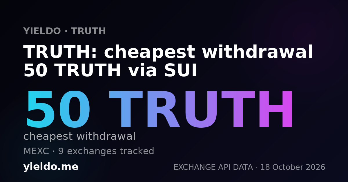 TRUTH: cheapest withdrawal 50 TRUTH via SUI