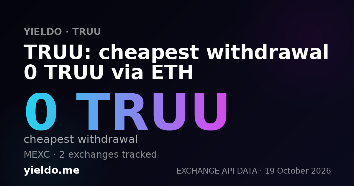 TRUU: cheapest withdrawal 0 TRUU via ETH