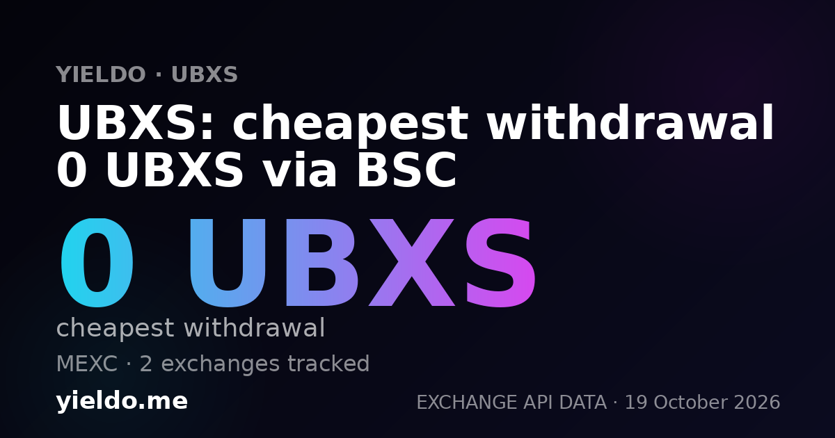 UBXS: cheapest withdrawal 0 UBXS via BSC