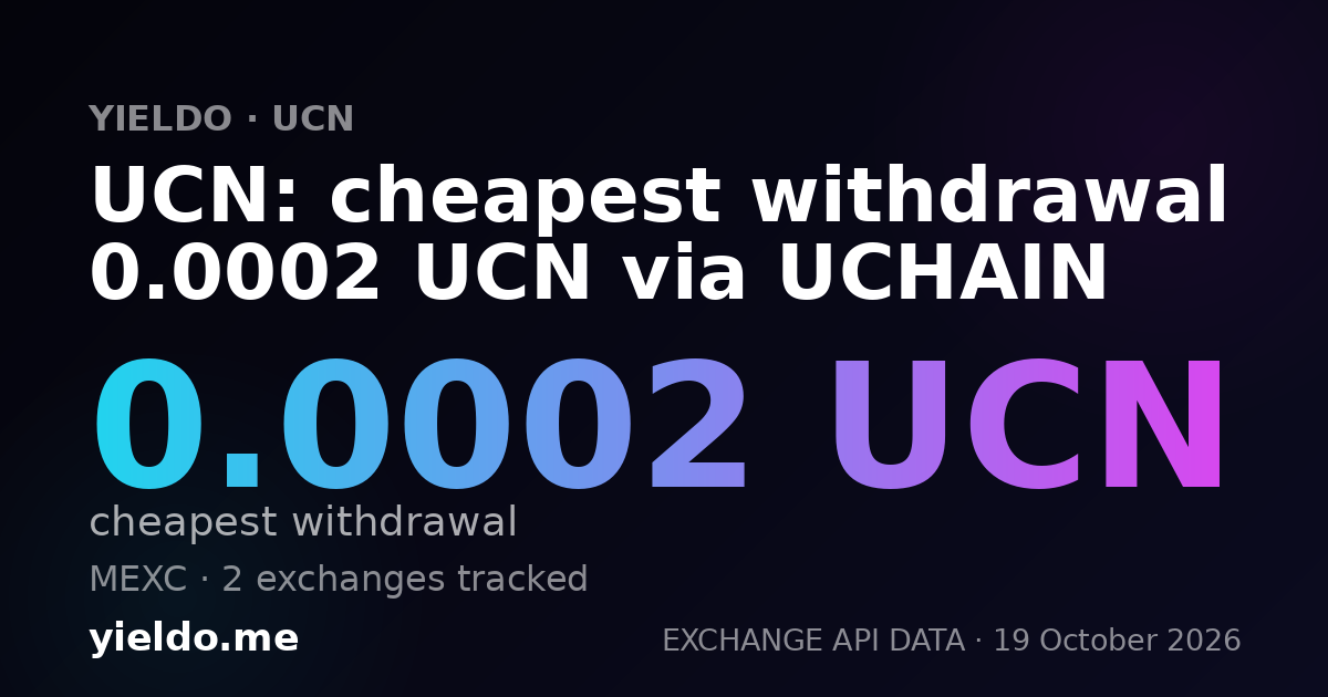 UCN: cheapest withdrawal 0.0002 UCN via UCHAIN