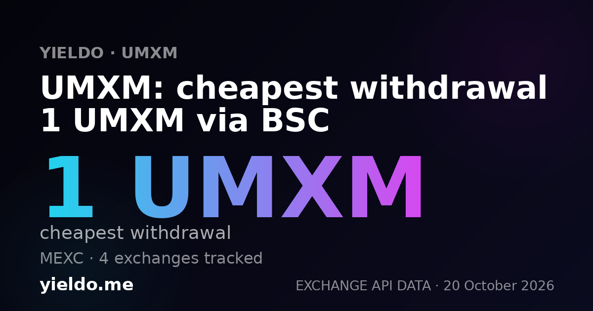 UMXM: cheapest withdrawal 1 UMXM via BSC