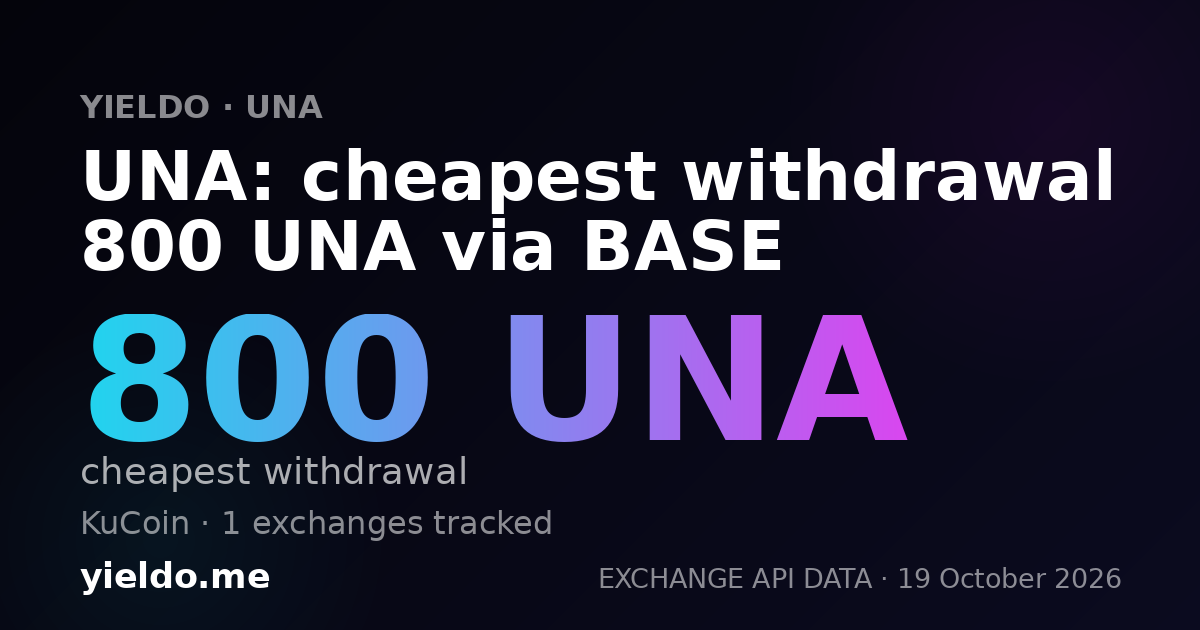 UNA: cheapest withdrawal 800 UNA via BASE