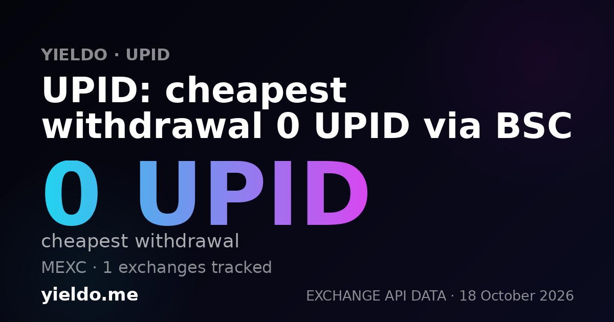 UPID: cheapest withdrawal 0 UPID via BSC
