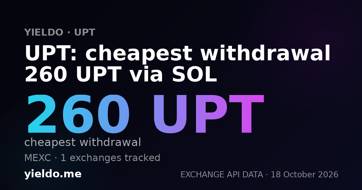 UPT: cheapest withdrawal 260 UPT via SOL